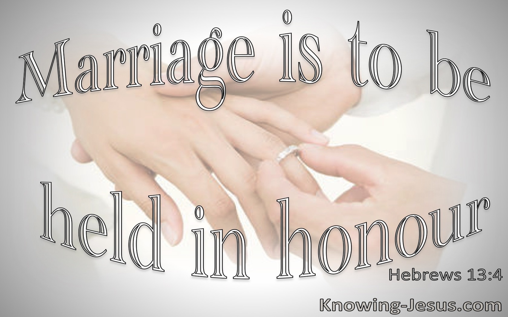 Hebrews 13:4 Marriage Is To Be Held In Honour (gray)